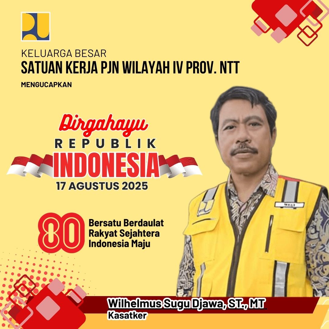 Satker PJN Wilayah IV Provinsi NTT Mengucapkan Dirgahayu Proklamasi RI ke 80 