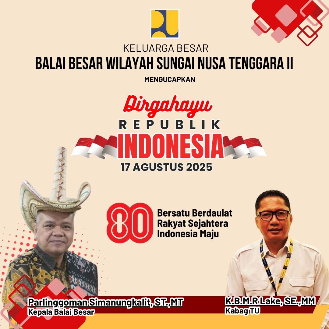 Keluarga Besar BBWS NT II Mengucapkan Dirgahayu Proklamasi RI ke 80 