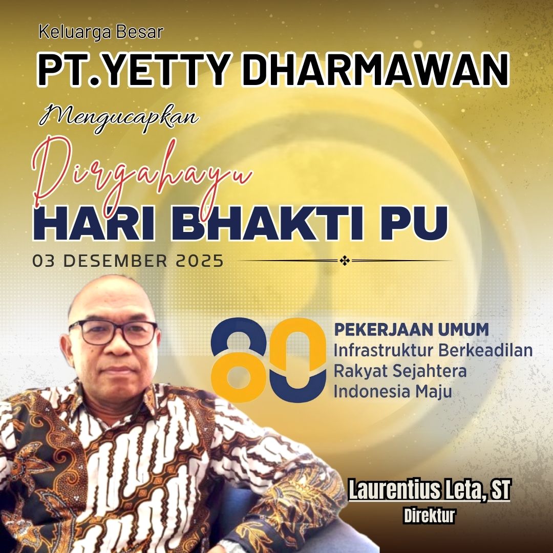 Keluarga Besar PT Yetty Dharmawan mengucapkan Selamat Hari Bakti ke 80 Pekerjaan Umum 