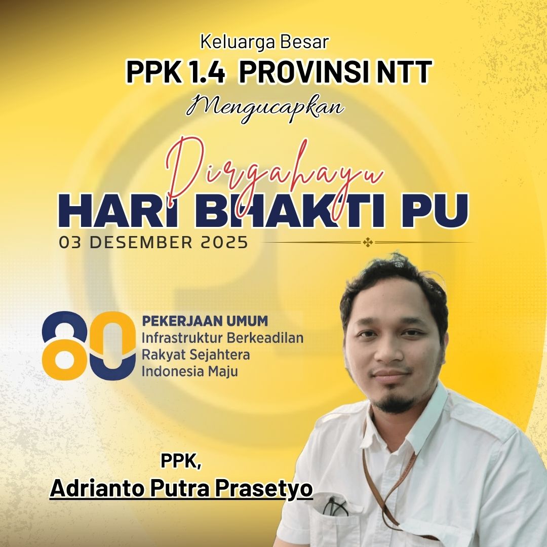 Keluarga Besar PPK 1.4 Provinsi NTT Mengucapkan Selamat Hari Bakti PU 