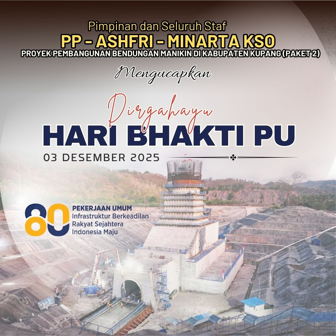 Pimpinan dan seluruh staf PP - Ashfri - Minarta KSO Proyek Pembangunan Bendungan Manikin di Kabupaten Kupang (Paket 2)