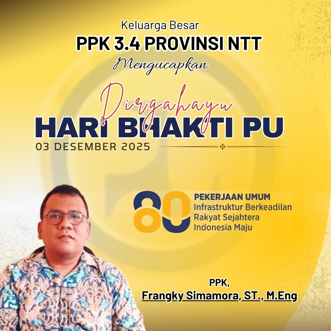 Keluarga Besar PPK 3.4 Provinsi NTT Mengucapkan Selamat Hari Bakti PU 