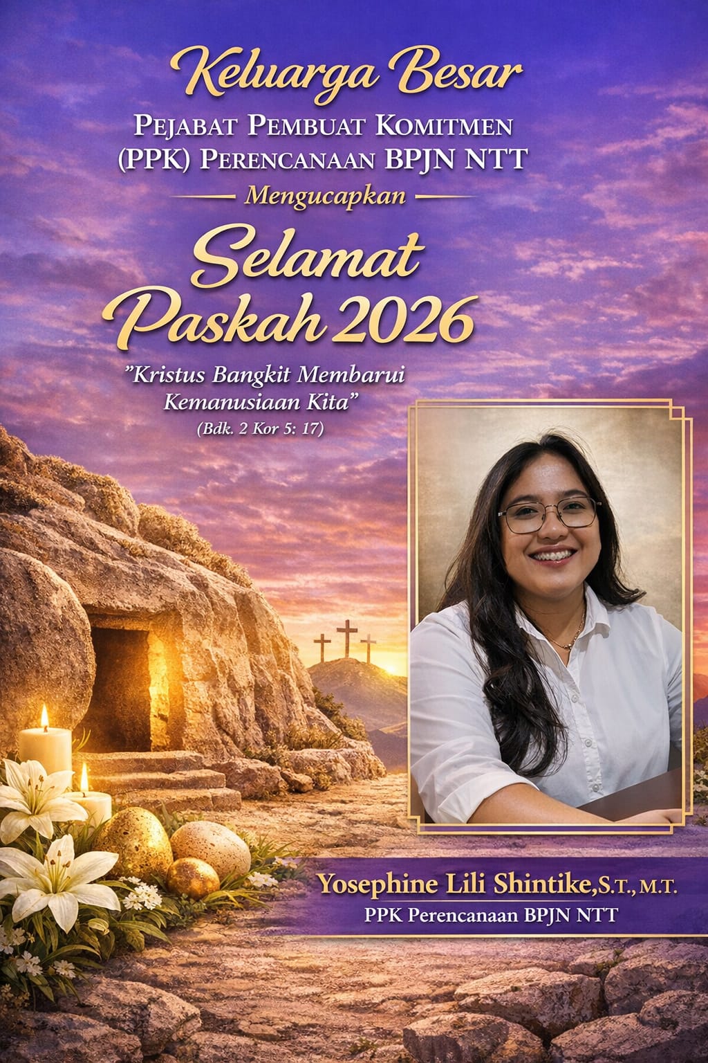 Keluarga Besar PPK Perencanaan Jalan dan Jembatan Provinsi NTT Mengucapkan Selamat Hari Raya Paskah 2027