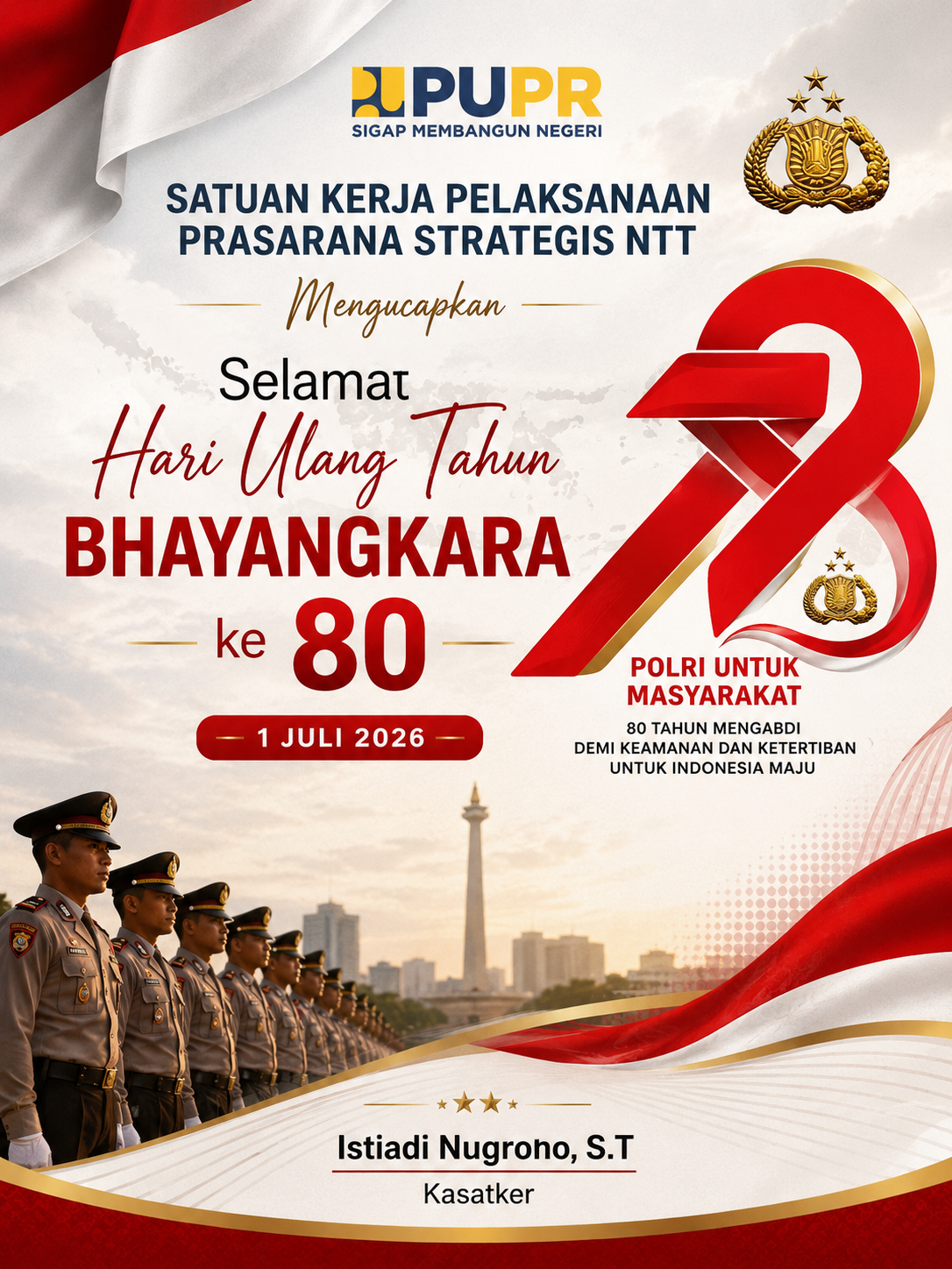 Satker Pelaksanaan Pembangunan Strategis NTT Mengucapkan Selamat Hari Ulang Tahun Bhayangkara ke 80 