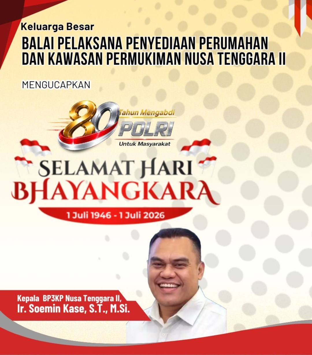 Keluarga Besar BP3KP Nusa Tenggara II Mengucapkan Selamat Hari Ulang Tahun Bhayangkara ke 80 